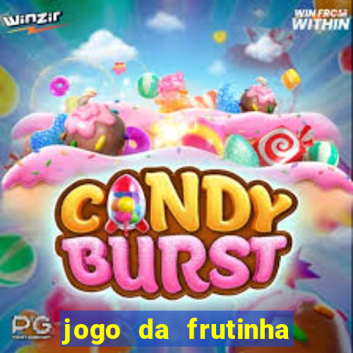 jogo da frutinha que paga dinheiro